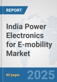 India Power Electronics for E-mobility Market: Prospects, Trends Analysis, Market Size and Forecasts up to 2032- Product Image