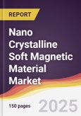Nano Crystalline Soft Magnetic Material Market Report: Trends, Forecast and Competitive Analysis to 2031- Product Image