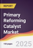 Primary Reforming Catalyst Market Report: Trends, Forecast and Competitive Analysis to 2031- Product Image