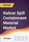 Railcar Spill Containment Material Market Report: Trends, Forecast and Competitive Analysis to 2031- Product Image