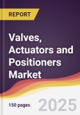 Technology Landscape, Trends and Opportunities in Valves, Actuators and Positioners Market- Product Image