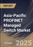 Asia-Pacific PROFINET Managed Switch Market Size, Share & Industry Analysis Report by Product, End Use, and Country with Growth Forecasts, 2025-2032- Product Image