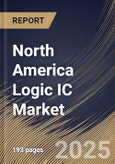 North America Logic IC Market Size, Share & Industry Analysis Report by Type, General-Purpose Logic ICs Type, Technology, Application, and Country with Growth Forecasts, 2025-2032- Product Image