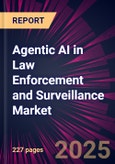 Agentic AI in Law Enforcement and Surveillance Market 2025-2029- Product Image
