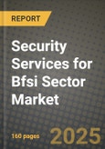 Security Services for Bfsi Sector Market Outlook 2025-2034: Market Share, and Growth Analysis- Product Image