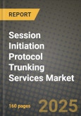 Session Initiation Protocol (Sip) Trunking Services Market Outlook 2025-2034: Market Share, and Growth Analysis- Product Image