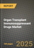 Organ Transplant Immunosuppressant Drugs Market Outlook 2025-2034: Market Share, and Growth Analysis- Product Image