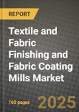 Textile and Fabric Finishing and Fabric Coating Mills Market Outlook 2025-2034: Market Share, and Growth Analysis- Product Image