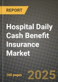 Hospital Daily Cash Benefit Insurance Market Outlook 2025-2034: Market Share, and Growth Analysis- Product Image