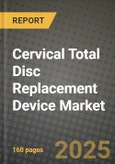 Cervical Total Disc Replacement Device Market Outlook 2025-2034: Market Share, and Growth Analysis- Product Image