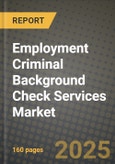 Employment Criminal Background Check Services Market Outlook 2025-2034: Market Share, and Growth Analysis- Product Image