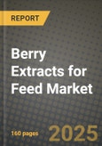 Berry Extracts for Feed Market Outlook 2025-2034: Market Share, and Growth Analysis- Product Image