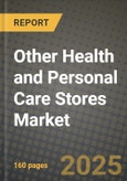 Other Health and Personal Care Stores Market Outlook 2025-2034: Market Share, and Growth Analysis- Product Image