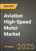 Aviation High-Speed Motor Market Outlook 2025-2034: Market Share, and Growth Analysis- Product Image