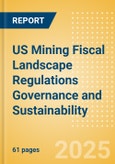 US Mining Fiscal Landscape Regulations Governance and Sustainability (2025)- Product Image
