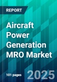 Aircraft Power Generation MRO Market Size, Share, Trends, Dynamics, Forecast, & Growth Analysis: 2025-2035- Product Image