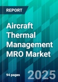Aircraft Thermal Management MRO Market Size, Share, Trends, Dynamics, Forecast, & Growth Analysis: 2025-2035- Product Image