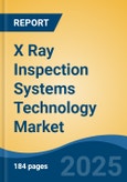 X Ray Inspection Systems Technology Market - Global Industry Size, Share, Trends, Opportunity, and Forecast, 2020-2030F- Product Image