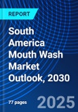 South America Mouth Wash Market Outlook, 2030- Product Image