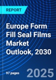 Europe Form Fill Seal Films Market Outlook, 2030- Product Image