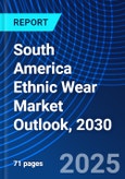 South America Ethnic Wear Market Outlook, 2030- Product Image