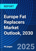 Europe Fat Replacers Market Outlook, 2030- Product Image