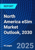 North America eSim Market Outlook, 2030- Product Image