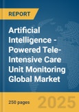 Artificial Intelligence (AI)-Powered Tele-Intensive Care Unit (ICU) Monitoring Global Market Report 2025- Product Image