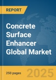 Concrete Surface Enhancer Global Market Report 2025- Product Image