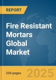 Fire Resistant Mortars Global Market Report 2025- Product Image