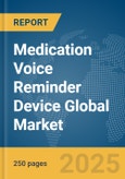 Medication Voice Reminder Device Global Market Report 2025- Product Image