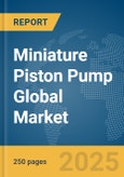 Miniature Piston Pump Global Market Report 2025- Product Image
