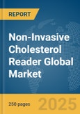 Non-Invasive Cholesterol Reader Global Market Report 2025- Product Image