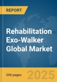 Rehabilitation Exo-Walker Global Market Report 2025- Product Image
