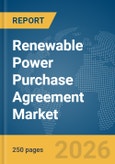 Renewable Power Purchase Agreement Market Report 2026- Product Image