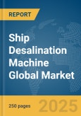 Ship Desalination Machine Global Market Report 2025- Product Image