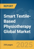 Smart Textile-Based Physiotherapy Global Market Report 2025- Product Image