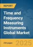 Time and Frequency Measuring Instruments Global Market Report 2025- Product Image