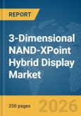 3-Dimensional NAND-XPoint Hybrid Display Market Report 2026- Product Image