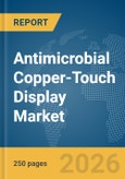 Antimicrobial Copper-Touch Display Market Report 2026- Product Image