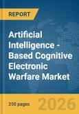 Artificial Intelligence (AI)-Based Cognitive Electronic Warfare (CEW) Market Report 2026- Product Image