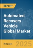 Automated Recovery Vehicle Global Market Report 2025- Product Image