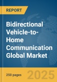 Bidirectional Vehicle-to-Home (V2H) Communication Global Market Report 2025- Product Image