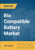 Bio Compatible Battery Market Report 2026- Product Image