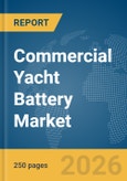 Commercial Yacht Battery Market Report 2026- Product Image