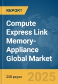 Compute Express Link (CXL) Memory-Appliance Global Market Report 2025- Product Image