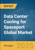 Data Center Cooling for Spaceport Global Market Report 2025- Product Image