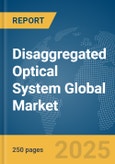 Disaggregated Optical System Global Market Report 2025- Product Image