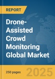 Drone-Assisted Crowd Monitoring Global Market Report 2025- Product Image