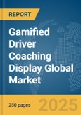 Gamified Driver Coaching Display Global Market Report 2025- Product Image